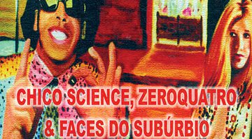 Chico Science, Zeroquatro &amp; Faces do Subúrbio - Moisés Neto