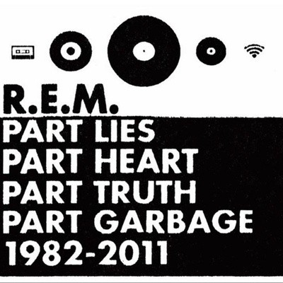 R.E.M. - Part Lies, Part Heart, Part Truth, Part Garbage 1982-2011 - Foto: Reprodução