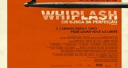 Pôster nacional de <i>Whiplash – Em Busca da Perfeição</i>, filme que retrata a relação entre o professor Terence Fletcher e o jovem e talentoso baterista Andrew Neiman - Divulgação