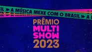Prêmio Multishow 2023 (Foto: Divulgação)