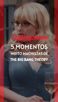 5 momentos muito machistas de The Big Bang Theory
