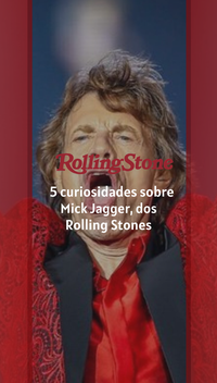 5 curiosidades sobre Mick Jagger, dos Rolling Stones