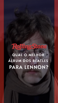 Qual o melhor álbum dos Beatles para John Lennon?