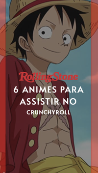 6 animes para assistir no Crunchyroll