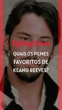 Quais os filmes favoritos de Keanu Reeves?