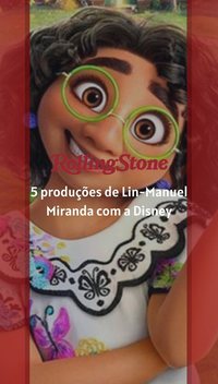 5 produções de Lin-Manuel Miranda com a Disney