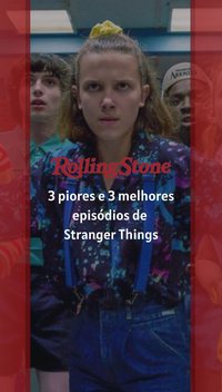 3 piores e 3 melhores episódios de Stranger Things
