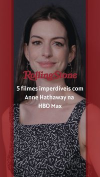 5 filmes imperdíveis com Anne Hathaway na HBO Max