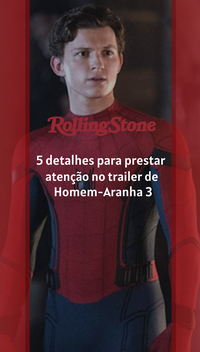5 detalhes para prestar atenção no trailer de Homem-Aranha 3
