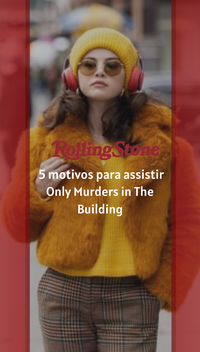 5 motivos para assistir Only Murders in The Building