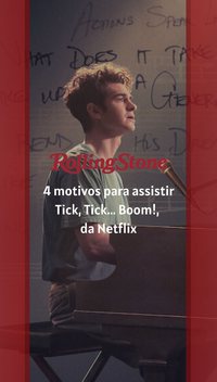 4 motivos para assistir Tick, Tick... Boom!, da Netflix