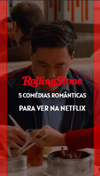 5 comédias românticas para ver na Netflix