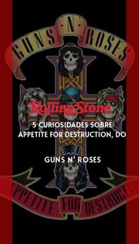 5 curiosidades sobre ​​Appetite For Destruction, do Guns N' Roses