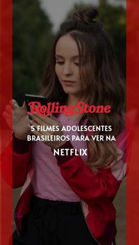 5 filmes adolescentes brasileiros para ver na Netflix