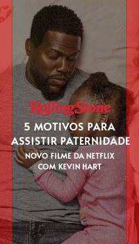 5 motivos para assistir Paternidade, novo filme da Netflix com Kevin Hart