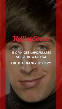 5 opiniões impopulares sobre Howard em The Big Bang Theory