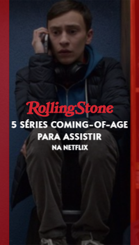 5 séries coming-of-age para assistir na Netflix