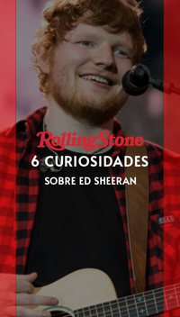 6 curiosidades sobre Ed Sheeran