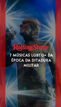 7 músicas LGBTQ+ da época da Ditadura Militar