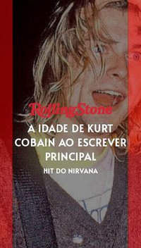 A idade de Kurt Cobain ao escrever principal hit do Nirvana