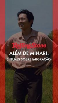 Além de Minari: 5 filmes sobre imigração