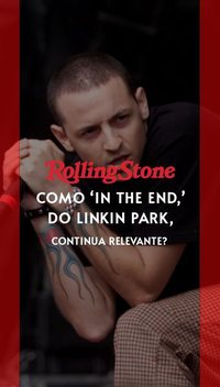 Como 'In The End', do Linkin Park, continua relevante
