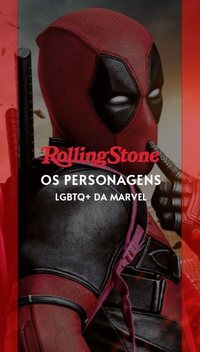 Os personagens LGBTQ+ da Marvel: de Deadpool aos X-Men