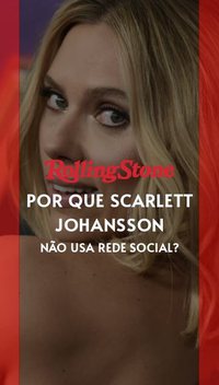 Por que Scarlett Johansson não usa rede social?