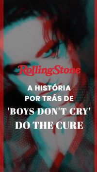 A história por trás de 'Boys Don't Cry', do The Cure