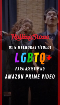 Os 5 melhores títulos LGBTQ+ para assistir no Amazon Prime Video
