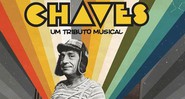 Pôster do espetáculo Chaves - Um Tributo Musical (Foto:Divulgação)
