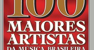 Os 100 Maiores Artistas da Música Brasileira