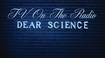 TV on the Radio - <i>Dear Science</i>