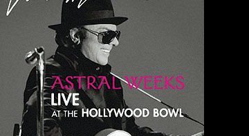 Van Morrison - Astral Weeks Live at the Hollywood Bowl
