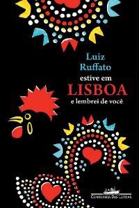 Estive em Lisboa e Lembrei de Você -Luiz Ruffato