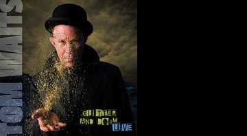 Tom Waits - Glitter and Doom Live