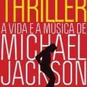 Thriller – A Vida e a Música de Michael Jackson