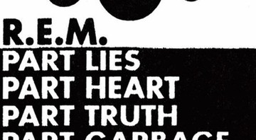 R.E.M. - Part Lies, Part Heart, Part Truth, Part Garbage 1982-2011 - Foto: Reprodução