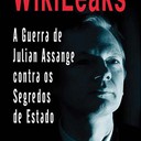 Wikileaks - A Guerra de Julian Assange contra os Segredos de Estado