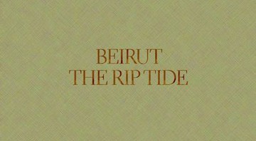 Beirut lançará The Rip Tide no final de agosto - Reprodução/Pitchfork