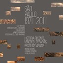 São Paulo 1971 - 2011 – História Recente, Versões Literárias, Resíduos Visuais