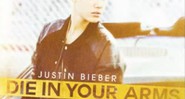 Justin Bieber - "Die in Your Arms" - Reprodução