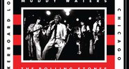 Muddy Waters/The Rolling Stones - Divulgação