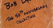 Bob Dylan, 50th Anniversary Collection - Divulgação / Sony Music