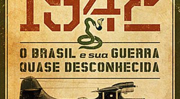 1942: O Brasil e sua Guerra Quase Desconhecida