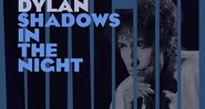 Bob Dylan - “Shadows in the Night” 