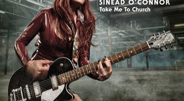Sinéad O’Connor - Take Me To Church - Divulgação