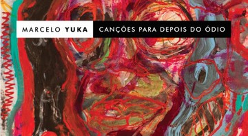 Marcelo Yuka - <i>Canções Para Depois do Ódio</i> - Reprodução