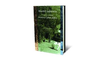 Maestro Soberano - Ensaios sobre Antonio Carlos Jobim