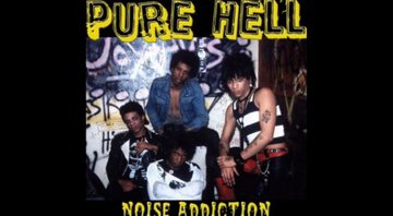 None - Capa do disco Noise Addiction, do Pure Hell (Foto: Reprodução/YouTube)